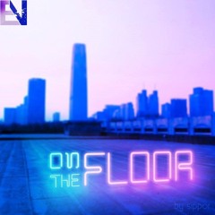 On The Floor [Electrostep Nation Freebie]