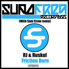 RJ + Ruskul - Friction Burn (Sam Crow Mix) OUT NOW!!