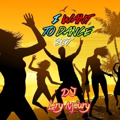 I Want To Dance SET ( DJ Lery Meury )[CLICK EM "Comprar" PARA DOWNLOAD]
