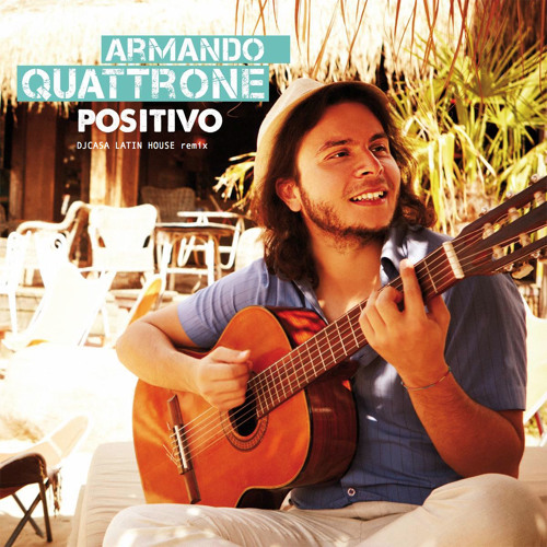 Armando Quattrone - Positivo (DJCASA FFM Latin House Mix) NOMASTER