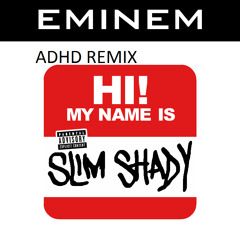 Eminem- My Name IS (ADHD REMIX)