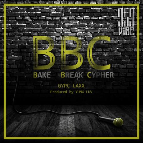 BBC ( Bake Brake Cypher ) Prod. By Yung Luv