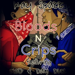 Kay Spazz "Bloods N Crips" Ft 5150 & Day Duce