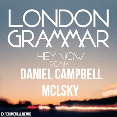 London Grammar - Hey Now Daniel Campbell MCLSKY Experimental Remix