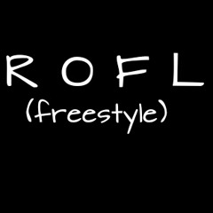 ROFL ( FREESTYLE )