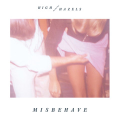 High Hazels - Misbehave