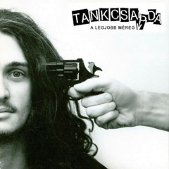 Tankcsapda - A Legjobb Méreg