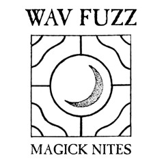 WAV FUZZ ~ MAGICK NITES ~ OCCULT RESEARCH 2014