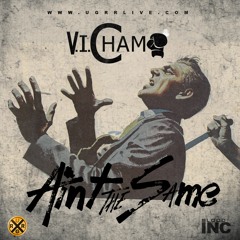 VI CHAMP - Aint The Same