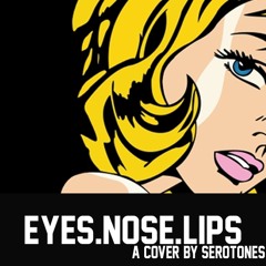 Taeyang - Eyes, Nose, Lips (English Cover) by SEROTONES