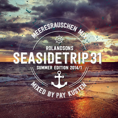Seasidetrip 31 - Pay Kusten - Meeresrauschen Mix