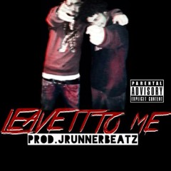 DeeJay X Oncore "LEAVE IT TO ME" (Prod Jrunnerbeatz)