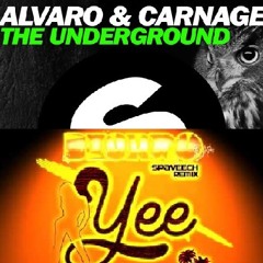The Underground Yee - Alvaro and Carnage vs. Deorro and SPAVEECH (Domineo mashup)