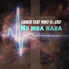 Landje - No Bisa Nada Feat. Yayo Suero