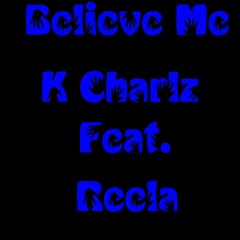 Believe Me (Remix) Feat. K Charlz
