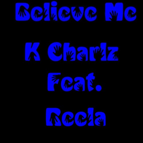 Believe Me (Remix) Feat. K Charlz