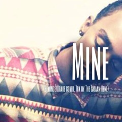 Mine (Beyoncé/Drake cover)