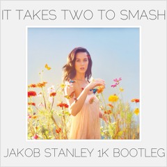 Katy Perry x Tommy Trash x Ummet Ozcan - It Takes Two To Smash (Jakob Stanley 1K Bootleg)
