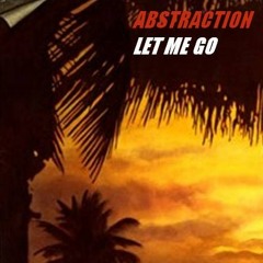 Abstraction - Let Me Go