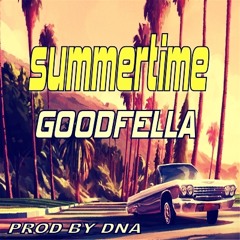 SUMMERTIME - GOODFELLA - PROD BY @LifeOfDNA