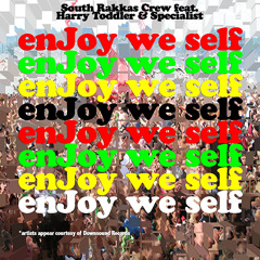 South Rakkas Crew feat Harry Toddler & Specialist - Enjoy We Self (Enjoy Yourself)