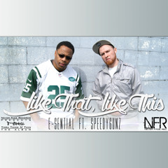 E-Sential - Like That, Like This ft. Speedy Gunz