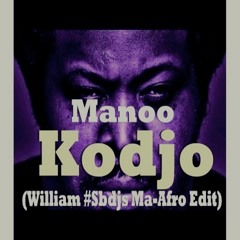 Manoo - Kodjo (William #Sbdjs Ma - Afro Edit).