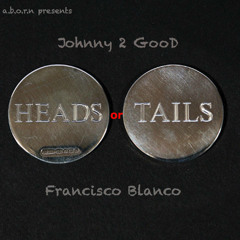 Heads Or Tails- Johnny 2 GooD & F. Blanco