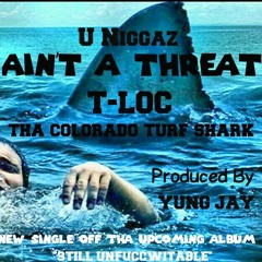 AIN'T A THREAT- T-LOC produced by Yung Jay