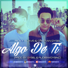 Ricky Suave y Cristian Gysel (Rude Bwoys) - Algo De Ti (Prod By. Cristian Gysel)(Mastered)