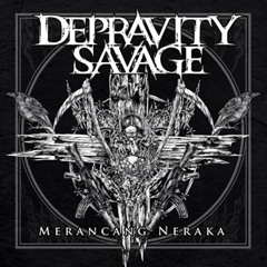 DEPRAVITY SAVAGE - MERANCANG NERAKA