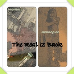 The Real Is Back Ft Skinny LOC