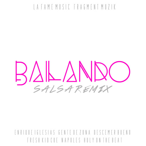 Bailando Salsa Remix (Prod. La Fame & Fragment Muzik) Fresh Kid Cue  Huly On The Beat  Napoles