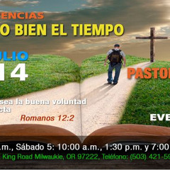 7-4-14-Aprovechando Bien El Tiempo Porque Los Dias Son Malos"- Pastor Chuy Olivares