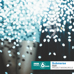 submerse 'math.' (Slow Waves - Project: Mooncircle/flau, 2014)