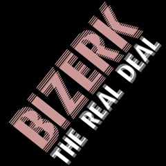 BIZERK feat. MR EYEZ -  The REAL DEAL (Original Mix) [Updated 7.13.14]