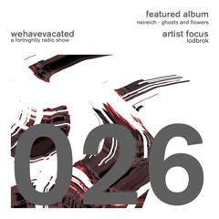 #whv026 | 06-07-2014 | Artist Focus: Lodbrok | Niereich - Ghosts & Flowers