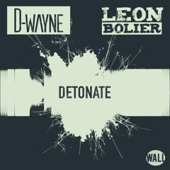 D-wayne & Leon Bolier - Detonate (OUT NOW)
