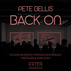 OUT NOW ! Pete Bellis - Back On (Stephane Deschezeaux Remix)Clip