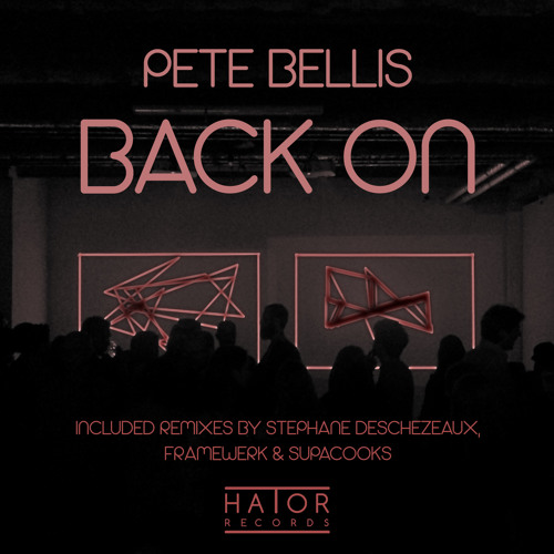 OUT NOW ! Pete Bellis - Back On (Stephane Deschezeaux Remix)Clip