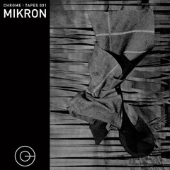 CHROME TAPES : 001 - MIKRON
