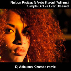 Dj Adickson Ft Nelson Freitas & Vybz Kartel - Simple Girl Vs Ever Blessed (ADI'RMX)