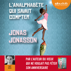 "L'Analphabète qui savait compter" de Jonas Jonasson, lu par Maia Baran
