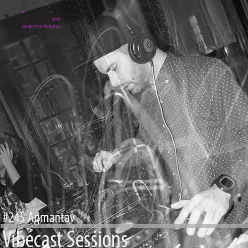 Agmantav @ Vibecast Sessions #245 - Vibe FM Romania