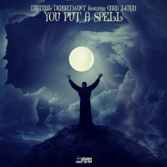 Digital Department Feat. Cara Leigh- You Put A Spell (Original Mix)out now on Beatport