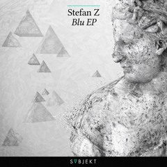Stefan Z - BLU [BLU EP] [OUT NOW!]
