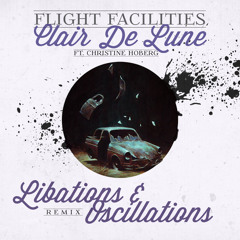 Flight Facilities - Clair De Lune (feat. Christine Hoberg) Libations & Oscillations Remix