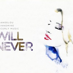 Angelou X Innomine X Curly Music - I Will Never