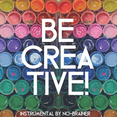 be creative!