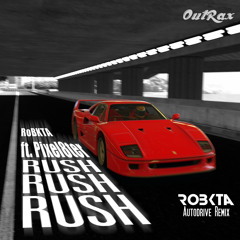 RushRushRush Ft. Pixel8ter (RoBKTA Autodrive Remix) [ToneDen Exclusive]